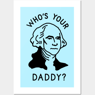 Who's Your Daddy Posters and Art